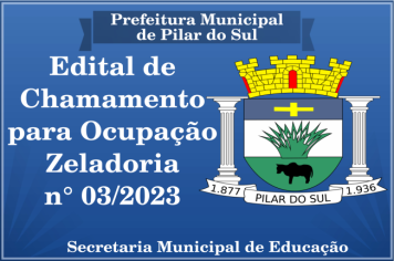 EDITAL DE CHAMAMENTO PARA OCUPAÇÃO ZELADORIA Nº 03/2023